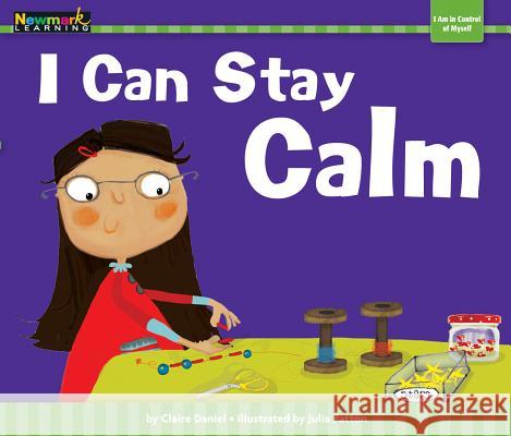 I Can Stay Calm Julia Patton 9781478804741 Newmark Learning