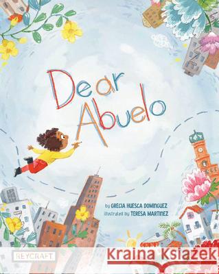 Dear Abuelo Grecia Huesca Dominguez Teresa Martinez 9781478867999 Reycraft Books