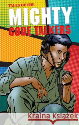 Tales of the Mighty Code Talkers Lee Franci 9781478868088 Reycraft Books