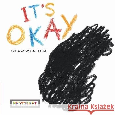It's Okay Shiow-Miin Tsai 9781478868224