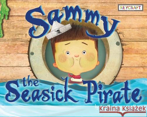 Sammy the Seasick Pirate Janelle Springer-Willms Damien Jones 9781478870463 Reycraft Books