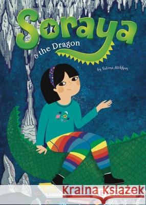 Soraya and the Dragon Salima Alikhan Jennifer Naalchigar 9781478873686