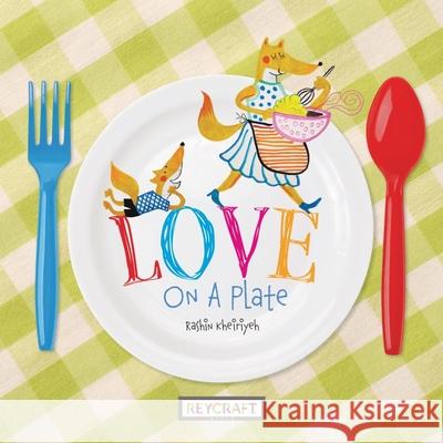 Love on a Plate Rashin Kheiriyeh Rashin Kheiriyeh 9781478873716 Reycraft Books