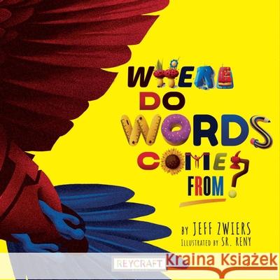 Where Do Words Come From? Jeff Zwiers Sr Reny 9781478874058