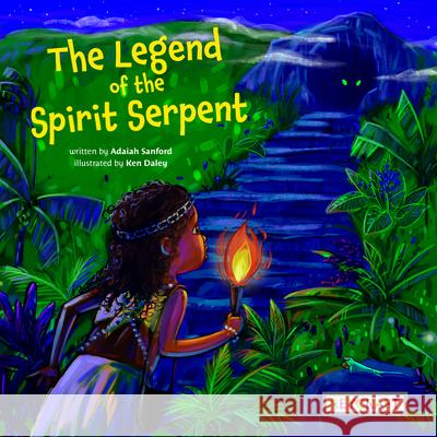 The Legend of the Spirit Serpent Adaiah Sanford Ken Daley 9781478875178 Reycraft Books