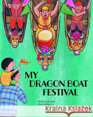 My Dragon Boat Festival Bing Ge Li Li 9781478875239 Reycraft Books