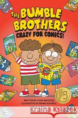 Bumble Brothers: Crazy for Comics Steve Metzger Brian Schatell 9781478875833 Reycraft Books