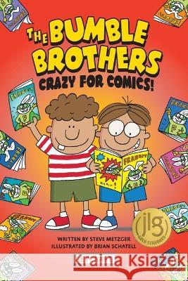 Bumble Brothers: Crazy for Comics Steve Metzger Brian Schatell 9781478875833