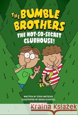 Bumble Brothers Book 2: The Not-So-Secret Clubhouse Steve Metzger Brian Schatell 9781478881933 Reycraft Books