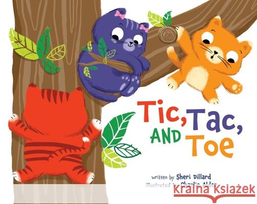 Tic, Tac, and Toe Sheri Dillard Charlie Alder 9781478890584