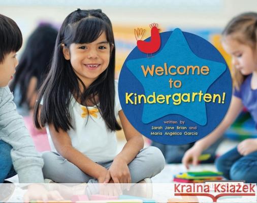 Welcome to Kindergarten! Sarah Jane Brian Mar?a Ang?lica Garc?a 9781478891512 Reycraft Schoolhouse