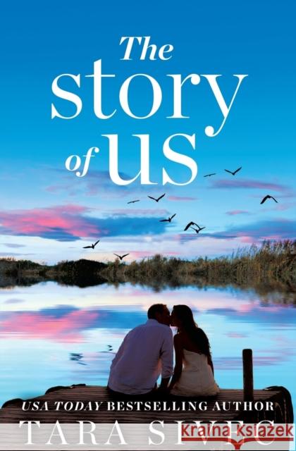 Story of Us: A Heart-Wrenching Story That Will Make You Believe in True Love Sivec, Tara 9781478920199 Forever Yours