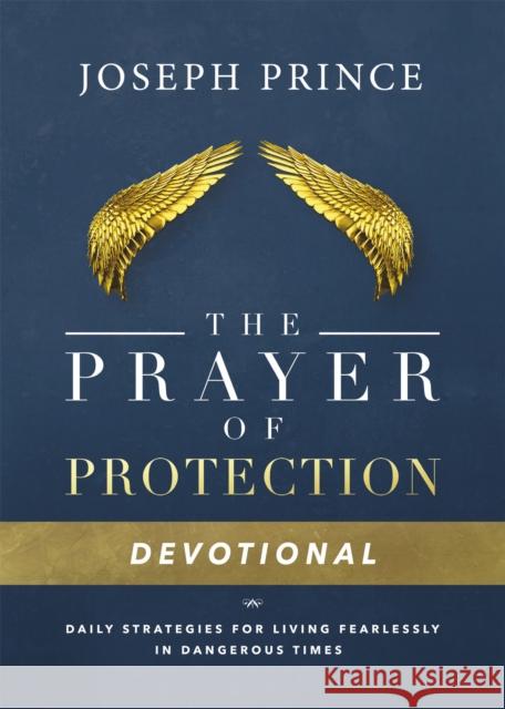 Daily Readings From the Prayer of Protection: 90 Devotions for Living Fearlessly Joseph Prince 9781478944669 Time Warner Trade Publishing