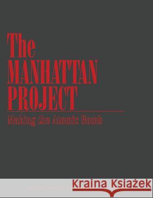 The Manhattan Project: Making the Atomic Bomb F. G. Gosling United States Department O 9781479100378 Createspace