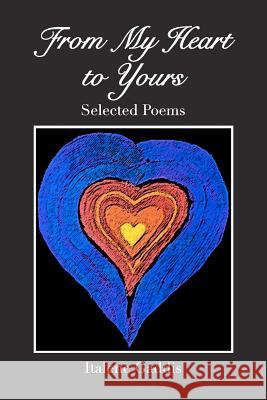 From My Heart to Yours: collected poems Gaddis, Italene 9781479100958 Createspace