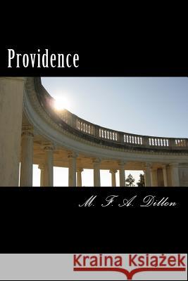 Providence M. F. a. Dillon 9781479104055 Createspace Independent Publishing Platform