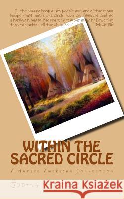 Within the Sacred Circle: A Native American Connection Judith Victoria Douglas 9781479105267 Createspace