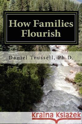 How Families Flourish Daniel Trussell 9781479105526