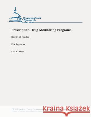 Prescription Drug Monitoring Programs Kristin M. Finklea Erin Bagalman Lisa N. Sacco 9781479105960 Createspace