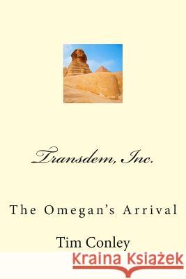 Transdem, Inc.: The Omegan's Arrival Tim Conley 9781479106875 Createspace
