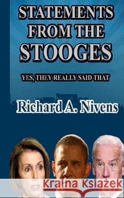 Statements From The Stooges: Statements By The Stooges Nivens, Richard A. 9781479107223 Createspace Independent Publishing Platform