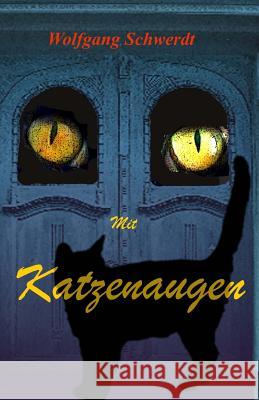 Mit Katzenaugen: Träumkatzen Und Der Wilde Kater Schwerdt, Wolfgang 9781479108138 Createspace