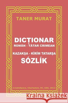 Dictionar Roman-Tatar Crimean, Kazaksa-Kirim Tatarsa Sozlik Taner Murat Elif Abdul 9781479110117 Createspace