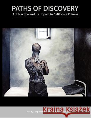 Paths of Discovery: Art Practice and Its Impact in California Prisons Larry Brewster Peter Merts 9781479110216 Createspace Independent Publishing Platform