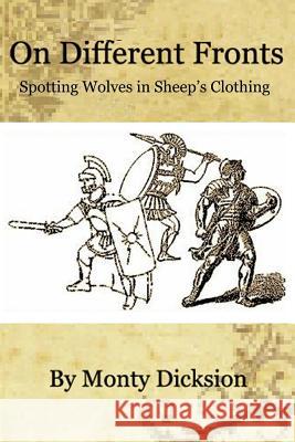 On Different Fronts: Spotting Wolves in Sheep's Clothing Monty Dicksion 9781479110254 Createspace Independent Publishing Platform