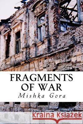 Fragments of War Mishka Gora 9781479111411