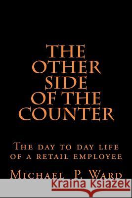 The Other Side of The Counter Ward, Michael Patrick 9781479112746 Createspace Independent Publishing Platform