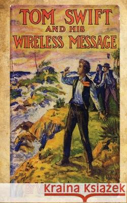 Tom Swift And His Wireless Message Appleton, Victor 9781479115334 Createspace