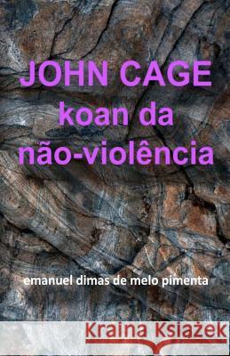 John Cage: Koan da Não-Violência Pimenta, Emanuel Dimas De Melo 9781479115686