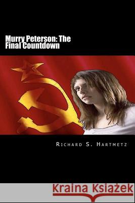 Murry Peterson: The Final Countdown Richard S. Hartmetz 9781479115723 Createspace Independent Publishing Platform