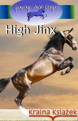 High Jinx (Jumping Into Danger #2) Bonnie Lewis 9781479117307