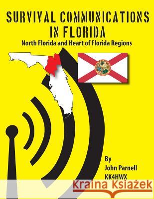 Survival Communications in Florida: North Florida and Heart of Florida Regions John Parnell 9781479117727
