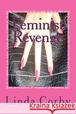 Feminist Revenge: Feminist RevengeTrilogy Corby, Linda 9781479119417