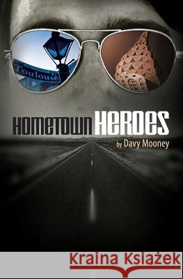 Hometown Heroes Davy Mooney 9781479119592 Createspace