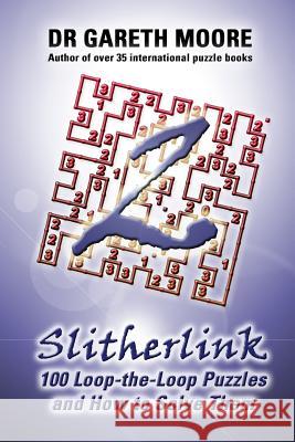 Slitherlink 2: 100 Loop-the-Loop Puzzles and How to Solve Them Moore, Gareth 9781479120253