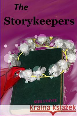The Storykeepers Mir Foote 9781479120987 Createspace