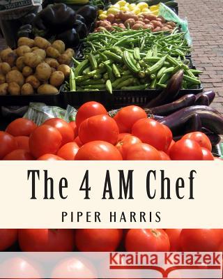 The 4 AM Chef: Paleo Recipes For a Busy Life Harris, Piper 9781479121564 Createspace Independent Publishing Platform