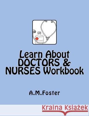 Learn About DOCTORS & NURSES Workbook Foster, A. M. 9781479122547 Createspace Independent Publishing Platform