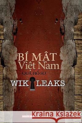 Bi Mat Viet Nam Qua Ho So Wikileaks Tap 1 Nguoi Viet Dail 9781479122554 Createspace