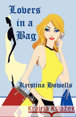 Lovers in a Bag Kristina Howells 9781479124251 Createspace