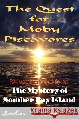 The Quest for Moby Piscavores John V. Konior Sharon Konior James, Jr. Shields 9781479124633