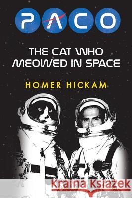 Paco: The Cat Who Meowed in Space Homer Hickam 9781479124817 Createspace