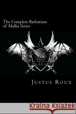The Complete Barbarians of Malka Series Justus Roux 9781479127443 Createspace Independent Publishing Platform