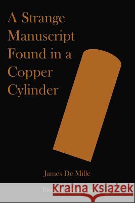 A Strange Manuscript Found in a Copper Cylinder James D 9781479127566 Createspace