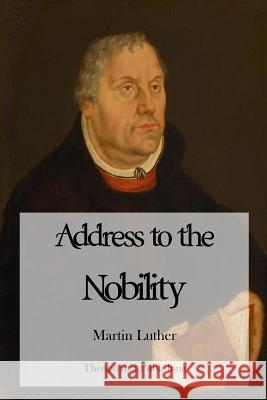Address to the Nobility Martin Luther 9781479127740