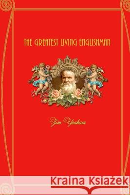 The Greatest Living Englishman Jim Yoakum 9781479128785 Createspace Independent Publishing Platform